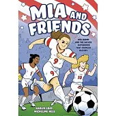 MIA and Friends: Mia Hamm and the Soccer Sisterhood That Changed History