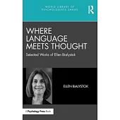 Where Language Meets Thought: Selected Works of Ellen Bialystok