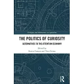 The Politics of Curiosity: Alternatives to the Attention Economy