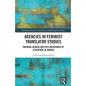 Agencies in Feminist Translator Studies: Barbara Godard and the Crossroads of Literature in Canada