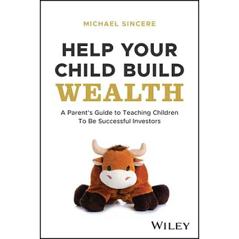 Help Your Child Build Wealth: A Parent’s Guide to Teaching Children to Be Successful Investors
