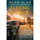 Fleeing France: A WWII Novel of Sacrifice and Rescue in the French Ambulance Service