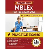 MBLEx Test Prep 2024-2025: 4 Practice Exams and MBLEx Study Guide Book for the FSMTB Massage Certification [11th Edition]