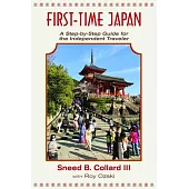 First Time Japan: A Step-By-Step Guide for the Independent Traveler