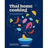 Thai Home Cooking: 100 Recipes, Steps and Tips for Easy and Authentic Thai Food