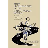 Body Technologies in the Greco-Roman World: Technosôma, Gender and Sex