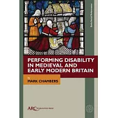 Performing Disability in Medieval and Early Modern Britain
