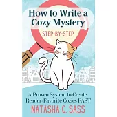 How to Write a Cozy Mystery: Step by Step: A Proven System to Create Reader-Favorite Cozies (Indie Writer’s Workshop Book 1)
