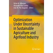 Optimization Under Uncertainty in Sustainable Agriculture and Agrifood Industry