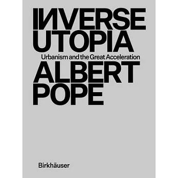 Inverse Utopia: Urbanism and the Great Acceleration