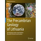 The Precambrian Geology of Lithuania: An Integratory Study of the Platform Basement Structure and Evolution