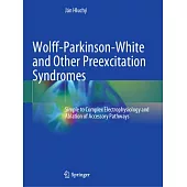 Wolff-Parkinson-White and Other Preexcitation Syndromes: Simple to Complex Electrophysiology and Ablation of Accessory Pathways