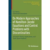 On Modern Approaches of Hamilton-Jacobi Equations and Control Problems with Discontinuities: A Guide to Theory, Applications, and Some Open Problems