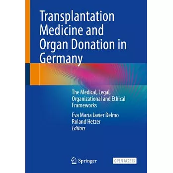 Transplantation Medicine and Organ Donation in Germany: The Medical, Legal, Organizational and Ethical Frameworks