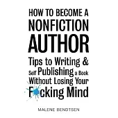 How to Become a Nonfiction Author: Tips to Writing & Self Publishing Without Losing Your F*cking Mind