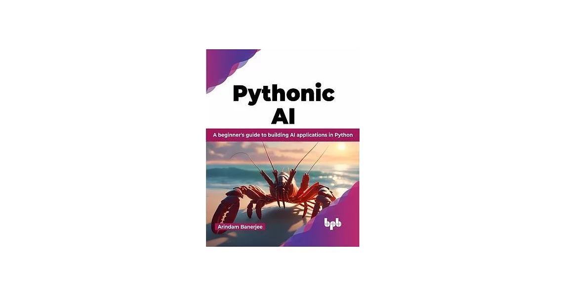 博客來-Pythonic AI: A beginner’s guide to building AI applications in ...