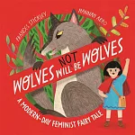 Wolves will (not) be Wolves: A Modern-Day Feminist Fairy Tale
