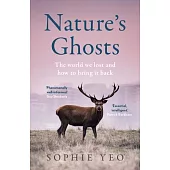 Nature’s Ghosts: A History - And Future - Of the Natural World