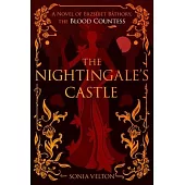 The Nightingale’s Castle: A Novel of Erzsébet Báthory, the Blood Countess