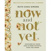 Now and Not Yet Bible Study Guide Plus Streaming Video: Pressing in When You’re Waiting, Wanting, and Restless for More