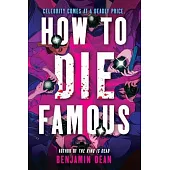 How to Die Famous