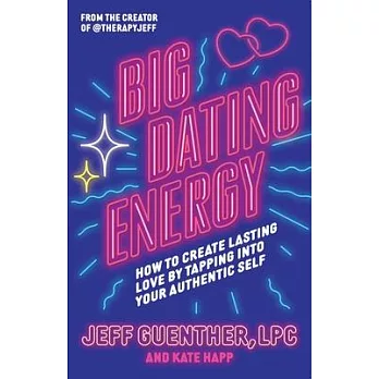 Big Dating Energy: How to Create Lasting Love by Tapping Into Your Authentic Self