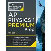 Princeton Review AP Physics 1 Premium Prep, 11th Edition: 5 Practice Tests + Complete Content Review + Strategies & Techniques