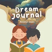 Dream Journal - Guiding Parents and Young Dreamers: A guide for parents and children to understand and treasure dreams. How to record, decode and act