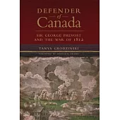 Defender of Canada: Sir George Prevost and the War of 1812 Volume 40