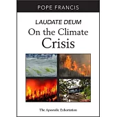 Laudate Deum: On the Climate Crisis; The Apostolic Exhortation