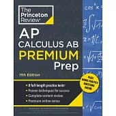 Princeton Review AP Calculus AB Premium Prep, 11th Edition: 8 Practice Tests + Complete Content Review + Strategies & Techniques