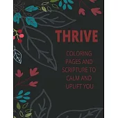 Thrive- Coloring Pages and Scripture to calm and uplift you