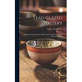Lead Glazed Pottery: Part First (common Clays): Plain Glazed, Sgraffito And Slip-decorated Wares