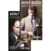Adolf Busch: The Life of an Honest Musician [2 Volume Set] - Revised Edition