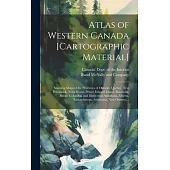 Atlas of Western Canada [cartographic Material]: Showing Maps of the Provinces of Ontario, Quebec, New Brunswick, Nova Scotia, Prince Edward Island, M