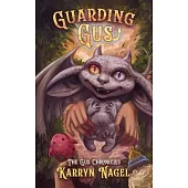 Guarding Gus: Cozy fantasy Ages 13+ LGBTQIA+ rep, Book 1 of 3 The Gus Chronicles positive masculinity