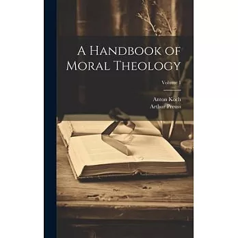 A Handbook of Moral Theology; Volume 1