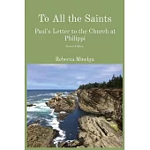 To All the Saints: Paul’s Letter to the Church at Philippi