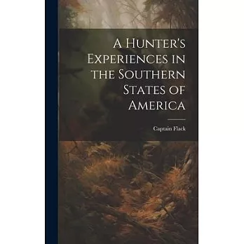 A Hunter’s Experiences in the Southern States of America