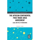 The African Continental Free Trade Area Agreement: Legal and Policy Frameworks
