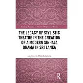 The Legacy of Stylistic Theatre in the Creation of a Modern Sinhala Drama in Sri Lanka
