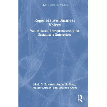 Regenerative Business Voices: Values-Based Entrepreneurship for Sustainable Enterprises