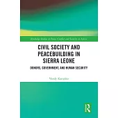 Civil Society and Peacebuilding in Sierra Leone: Donors, Government and Human Security