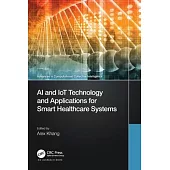 AI and Iot Technology and Applications for Smart Healthcare Systems