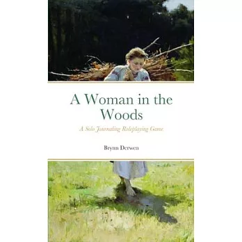 A Woman in the Woods: A Solo Journaling Roleplaying Game
