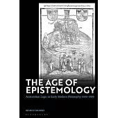 The Age of Epistemology: Aristotelian Logic in Early Modern Philosophy 1500-1700