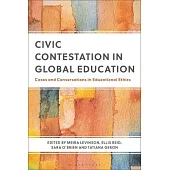 Civic Contestation in Global Education: Cases and Conversations in Educational Ethics