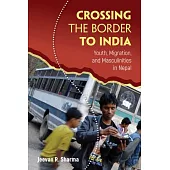Crossing the Border to India: Youth, Migration, and Masculinities in Nepal