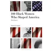 100 Black Women Who Shaped America: Their Legacy