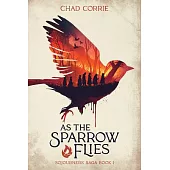 As the Sparrow Flies: Sojourners’ Saga Volume One